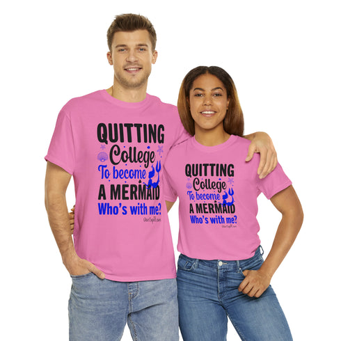 "Quitting College to become a Mermaid" Relaxed Fit T-shirt